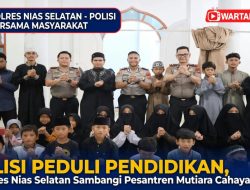 POLISI PEDULI PENDIDIKAN, KAPOLRES NIAS SELATAN SAMBANGI PESANTREN MUTIARA CAHAYA QOLBU